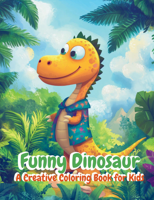 Funny Dinosaurs – A Creative Coloring Book for Kids Who Love to Laugh & Color