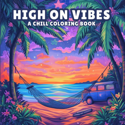 High on Vibes – Chill Cannabis Coloring Book for Women | Mindful, Relaxing & Self-Care Art for Adults | 8.5x8.5 Premium Format