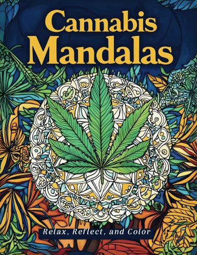 Cannabis Mandalas: A Higher Way to Mindfulness  | Stoner & Weed-Themed Adult 420 Coloring Book